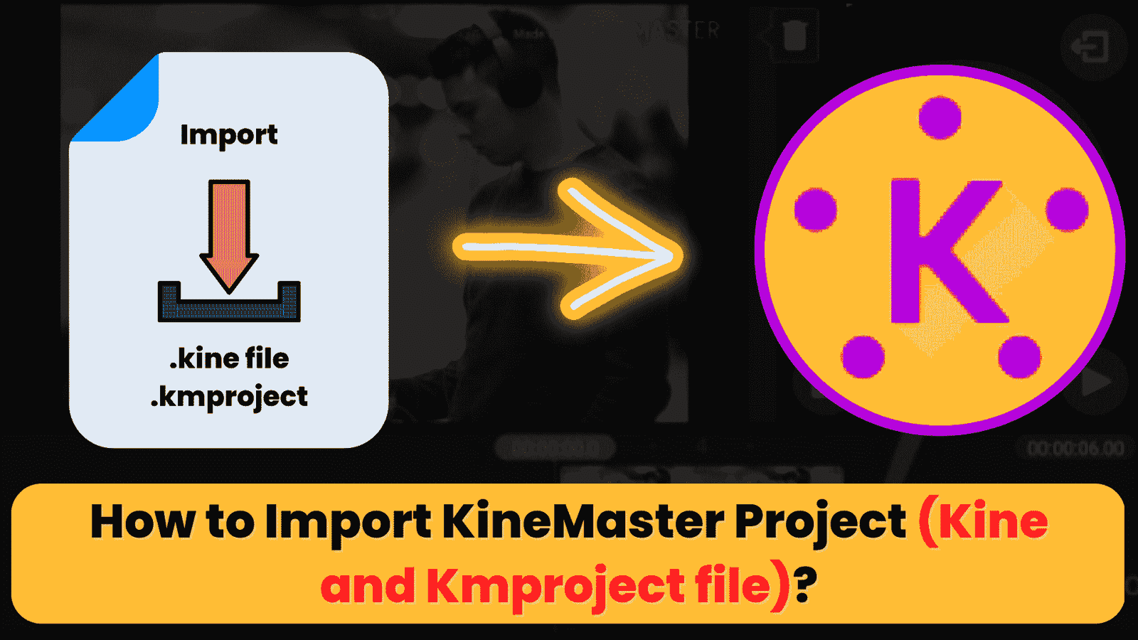 How to Import KineMaster Project (Kine and Kmproject file)